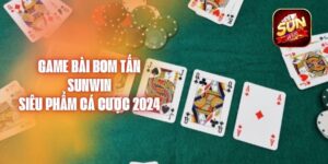 Game Bài Bom Tấn Sunwin - Siêu Phẩm Cá Cược 2024